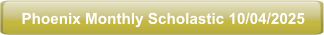 Phoenix Monthly Scholastic 10/04/2025
