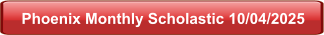 Phoenix Monthly Scholastic 10/04/2025