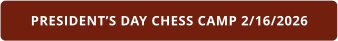 PRESIDENT’S DAY CHESS CAMP 2/16/2026