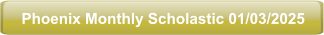 Phoenix Monthly Scholastic 01/03/2025