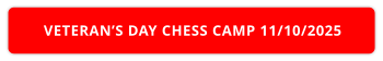 VETERAN’S DAY CHESS CAMP 11/10/2025