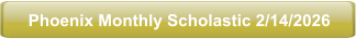 Phoenix Monthly Scholastic 2/14/2026