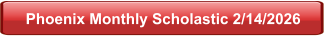 Phoenix Monthly Scholastic 2/14/2026