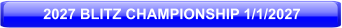2027 BLITZ CHAMPIONSHIP 1/1/2027