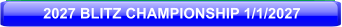 2027 BLITZ CHAMPIONSHIP 1/1/2027