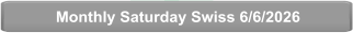 Monthly Saturday Swiss 6/6/2026